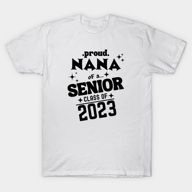 Proud Nana of a Senior Class of 2023 T-Shirt by Xtian Dela ✅